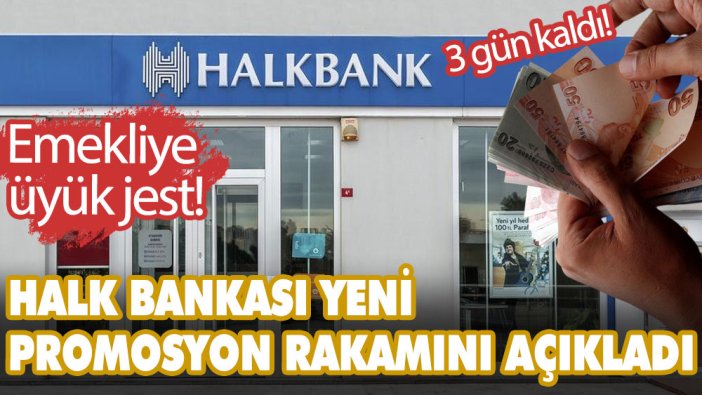 3 gün kaldı! Emekliye büyük jest! Halk Bankası yeni promosyon rakamını açıkladı