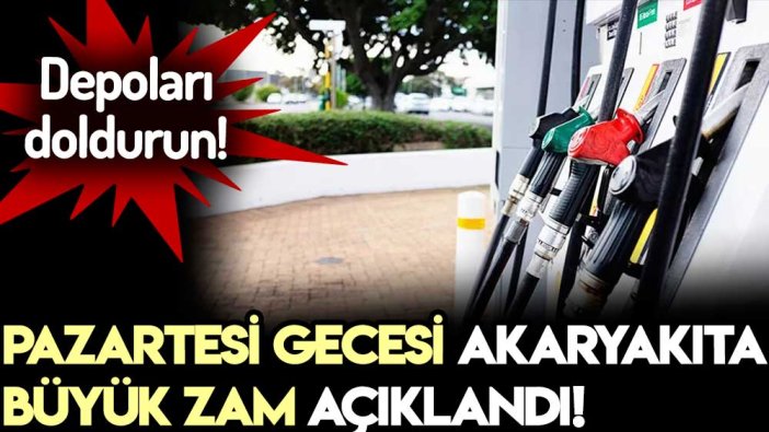 Depoları doldurun: Pazartesi gecesi akaryakıta büyük zam açıklandı