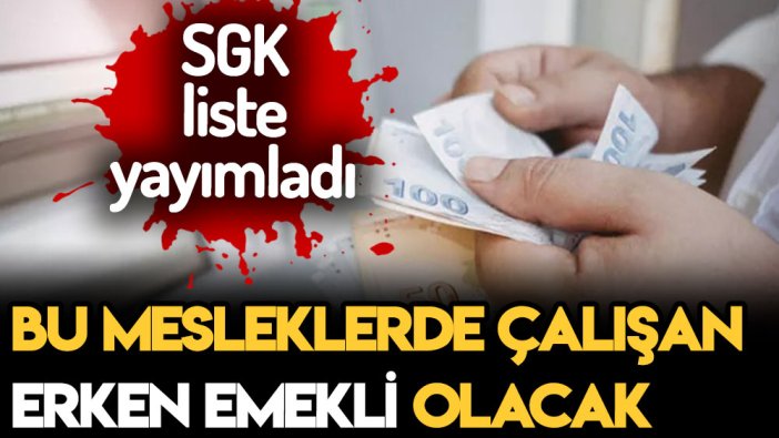 Dikkat: Bu mesleklerde çalışanlar erken emekli olabilecek