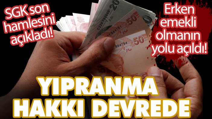 Erken emekli olmanın yolu açıldı! SGK son hamlesini açıkladı! Yıpranma hakkı devrede