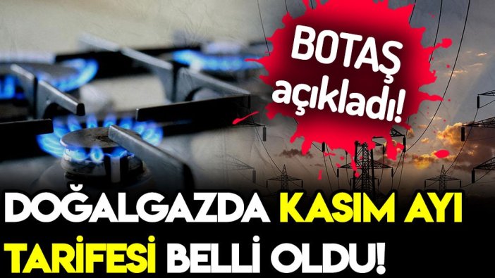  Doğalgazda beklenen gelişme! Kasım ayı tarifesi belli oldu