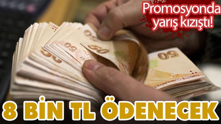 Bütün emeklilere müjde! Promosyonda yarış kızıştı! 8 bin TL ödenecek