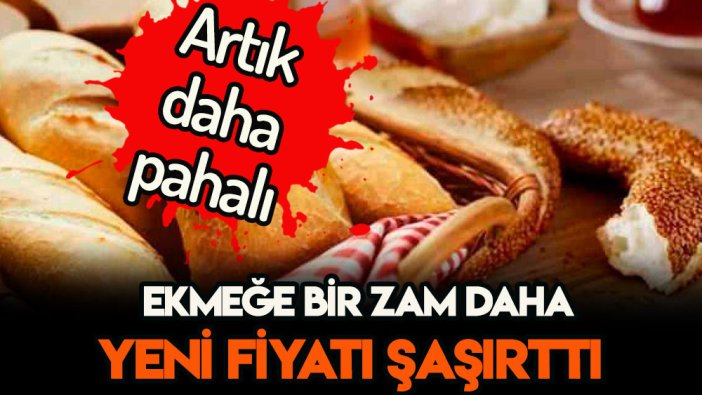 Ekmeğe zam açıklandı: İşte yeni fiyatı