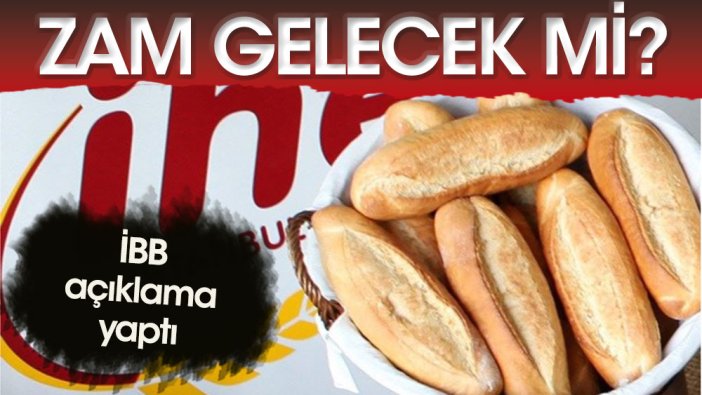 İBB açıklama yaptı: Halk ekmeğe zam gelecek mi?