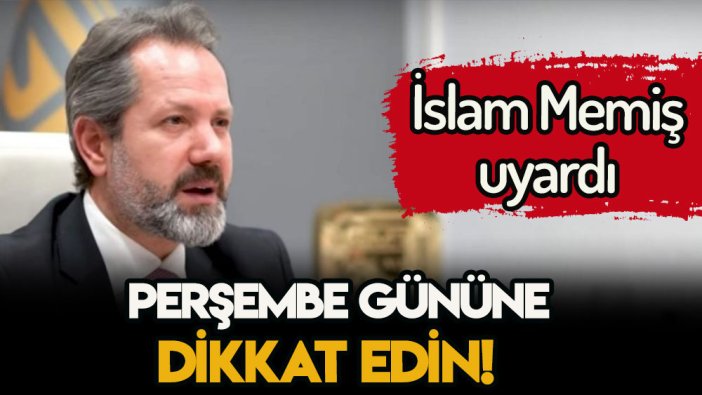 İslam Memiş'ten perşembe günü için flaş uyarı