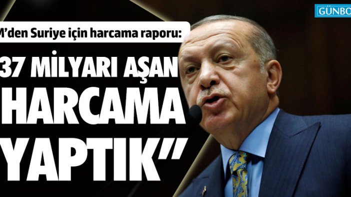 Erdoğan:" 37 milyarı aşan bir harcama yaptık"