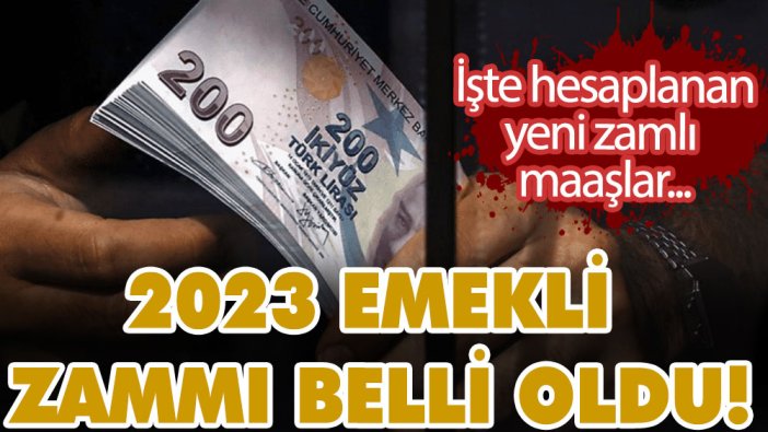 2023 emekli zammı belli oldu! İşte hesaplanan zam ve maaşlar