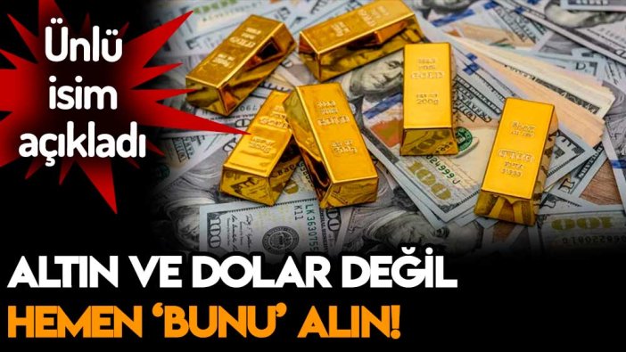 Dolar da altın da değil... Ünlü isim 'hemen alın' diyerek yeni yatırım aracını açıkladı