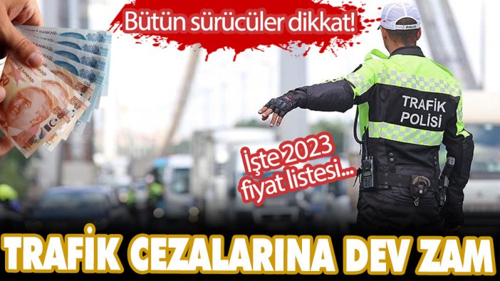 Bütün sürücüler dikkat! Trafik cezalarına dev zam! İşte 2023 fiyat listesi...