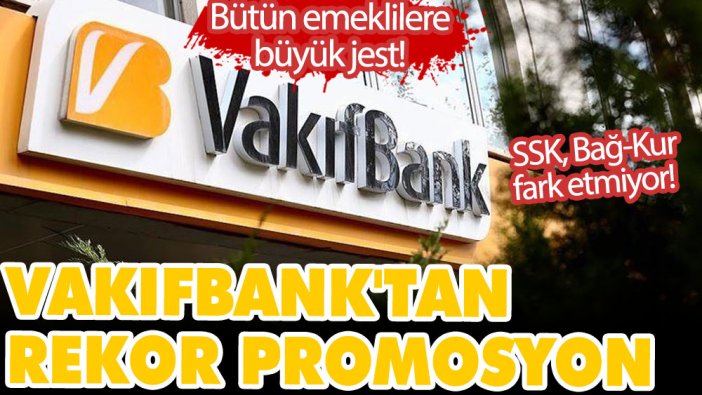 SSK, Bağ-Kur fark etmiyor! Bütün emeklilere büyük jest! Kasım ayında Vakıfbank'tan rekor promosyon
