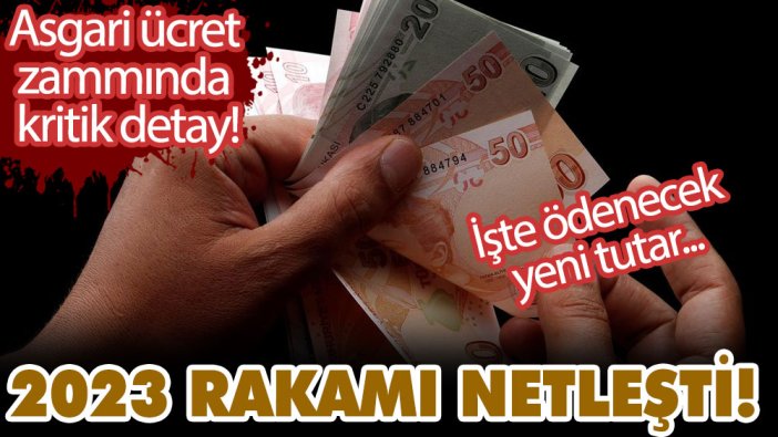 Asgari ücret zammında kritik detay! 2023 rakamı netleşti! İşte ödenecek yeni tutar