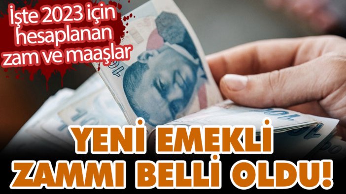 Yeni emekli zammı belli oldu! İşte 2023 için hesaplanan zam ve maaşlar