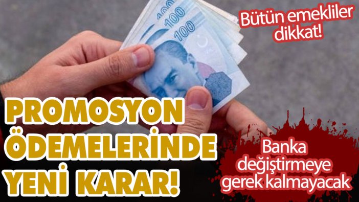 Bütün emekliler dikkat! Promosyon ödemelerinde yeni karar! Banka değiştirmeye gerek kalmayacak