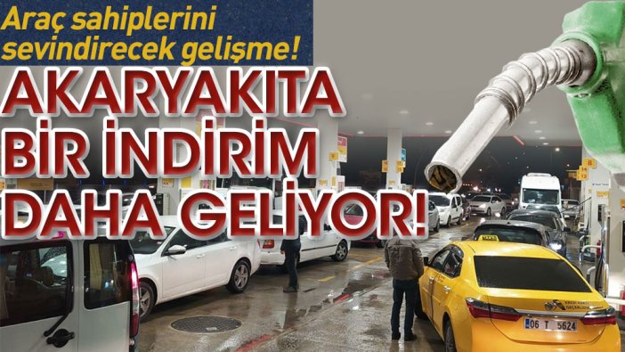 Araç sahiplerini sevindirecek gelişme! Akaryakıta bir indirim daha geliyor