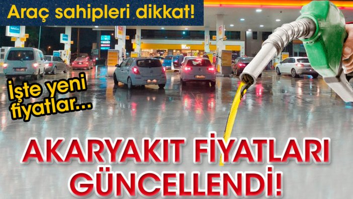 Araç sahipleri dikkat! Akaryakıt fiyatları güncellendi! İşte yeni fiyatlar