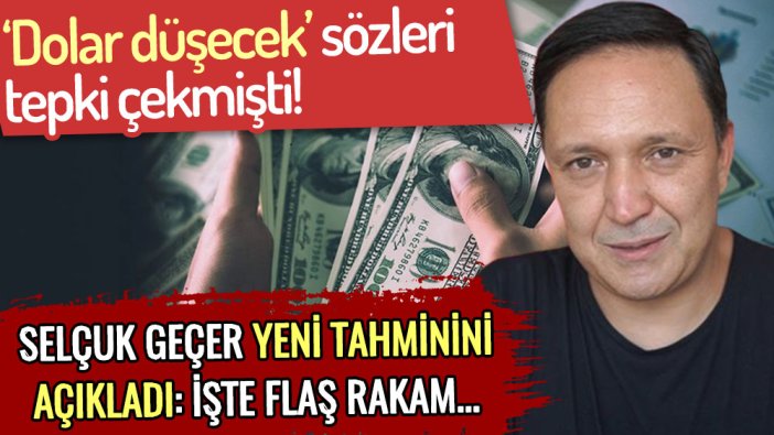 'Dolar düşecek' diyen Selçuk Geçer, eleştirilere yanıt verdi: İşte açıkladığı yeni rakam!