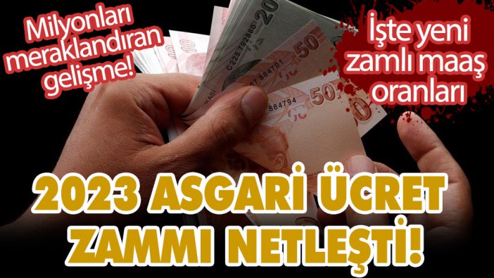 Milyonları meraklandıran gelişme! 2023 asgari ücret zammı netleşti! İşte yeni zamlı maaş oranları
