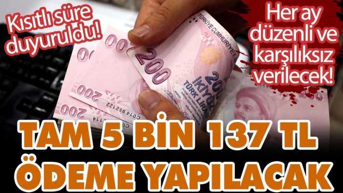 Kısıtlı süre duyuruldu! Her ay düzenli ve karşılıksız verilecek! 5 bin 137 TL ödeme yapılacak