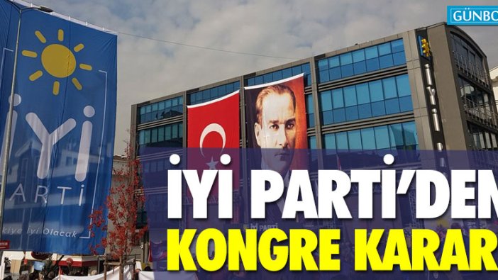 İYİ Parti'den kongre kararı