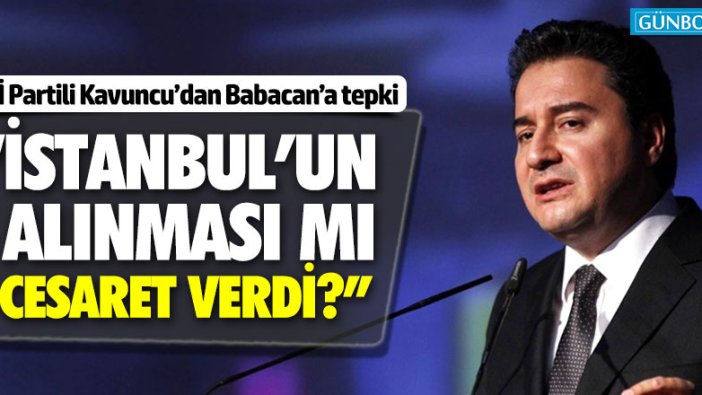 İYİ Partili Kavuncu'dan Babacan'a tepki