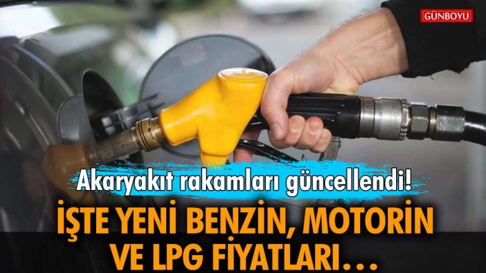 Akaryakıt rakamları güncellendi! İşte yeni benzin, motorin ve LPG fiyatları...