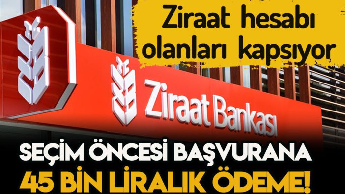 Ziraat hesabı olanları kapsıyor... Başvuranlara seçim öncesi 45 bin lira şartlı ödeme geldi