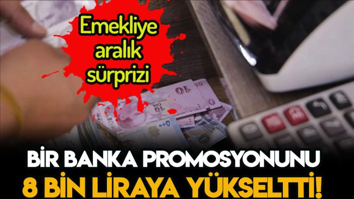 Son dakika... Aralıkta promosyonu 8 bin liraya çıkardılar! İşte emekliye aralık ayı sürprizi