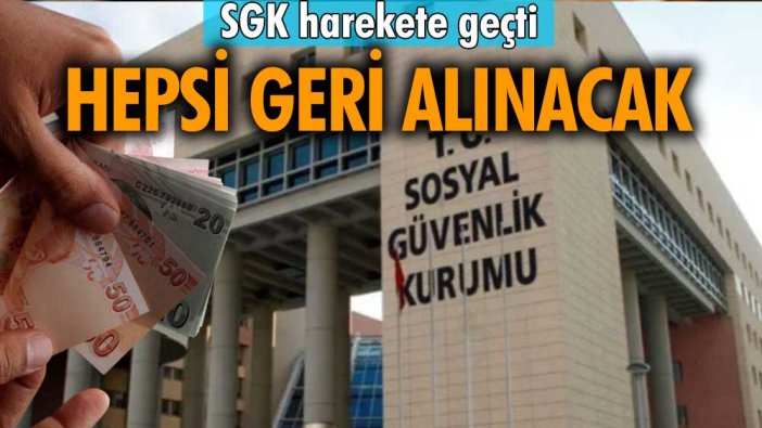 SGK harekete geçti! Geçmişe dönük ödemelerin hepsi geri alınacak