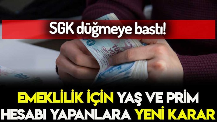 Emeklilik için prim ve yaş hesabı yapanları şaşırtan karar açıklandı