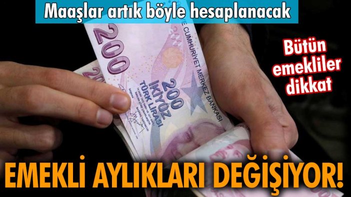 4A, 4B, 4C, SSK ve Bağ-Kur'lular dikkat! Emekli aylıkları değişiyor! Maaşlar artık böyle hesaplanacak