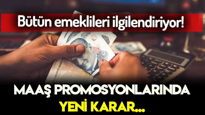 Bütün emeklileri ilgilendiriyor: Maaş promosyonunda yeni düzenleme geldi
