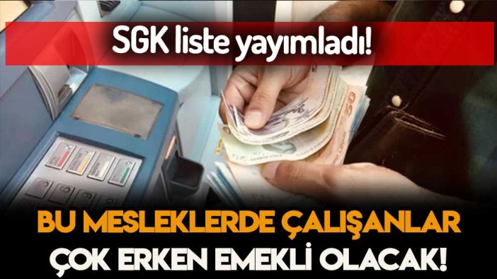 Bu mesleklerde çalışanlar erken emekli olabilecek... İşte merak edilen liste