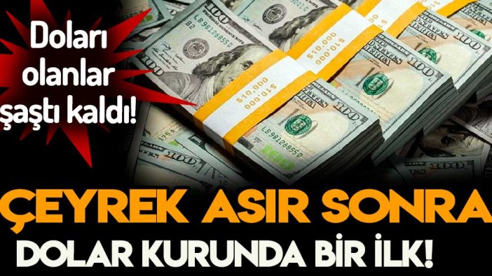 Doları olanlar dikkat: Dolar kurunda çeyrek asır sonra bir ilk yaşandı!