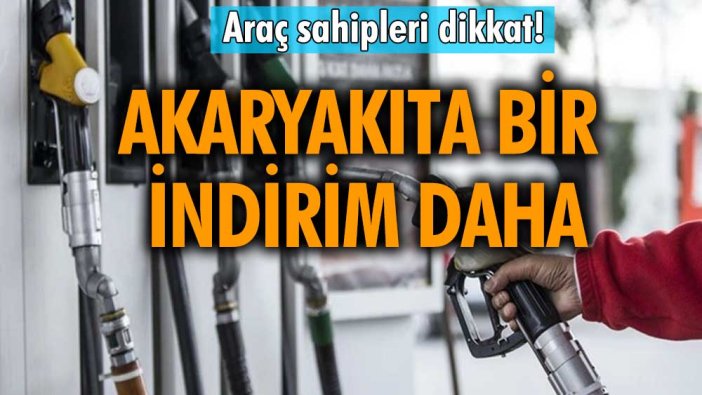 Araç sahipleri dikkat! Akaryakıta bir indirim daha