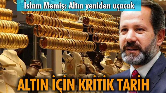 Altın ve doları olanlar için hayati gün: İslam Memiş net tarih verdi