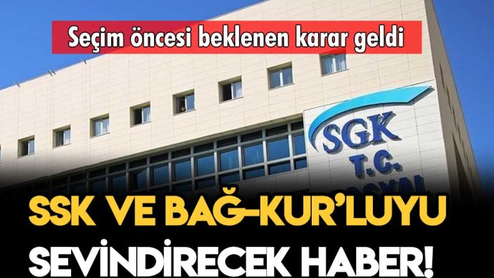 Biraz önce açıklandı: Seçim öncesi hem SSK hem de Bağ-Kur'luya müjde