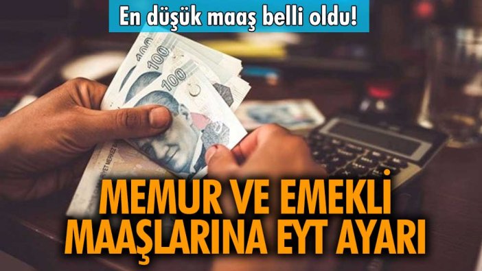 En düşük maaş belli oldu! 2023 memur ve emekli maaşlarına EYT ayarı