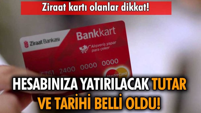 Ziraat Bankası kartına sahip olanlar dikkat: Hesabınıza yatırılacak tutar ve tarihi belli oldu