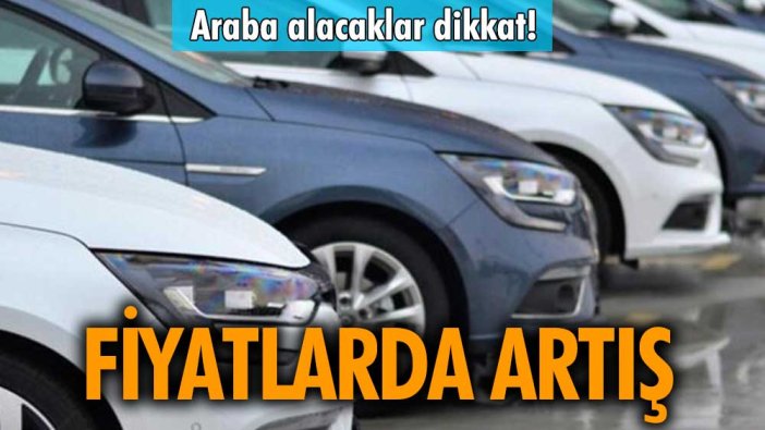 Araba alacaklar dikkat! İkinci el otomobil fiyatlarında artış!