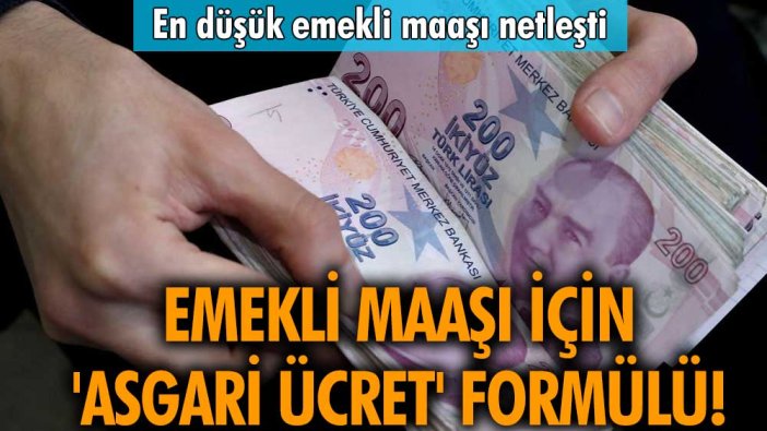 Emekli maaşı için 'asgari ücret' formülü! SSK, Bağ-Kur ve bütün emeklileri ilgilendiriyor! En düşük emekli maaşı netleşti