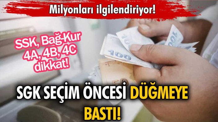 4A, 4B, 4C, SSK ve Bağ-Kur'lular dikkat! SGK düğmeye bastı... Milyonlarca kişiyi ilgilendirecek!