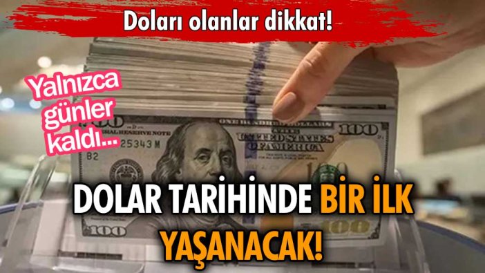 Doları olanları ilgilendiriyor! Doların tarihinde bir ilk yaşanacak!