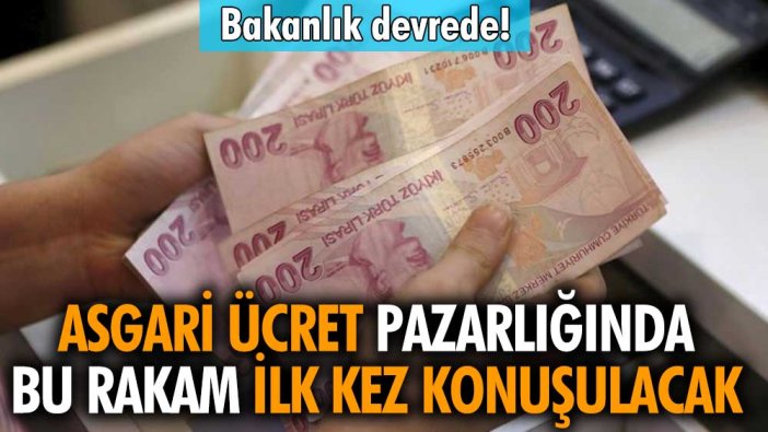 Bakanlık devrede! Asgari ücret pazarlığında bu rakam ilk kez konuşulacak