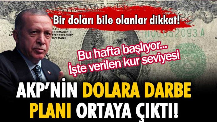 AKP'nin yeni 'dolar planı' bu hafta devreye giriyor... İşte tarih ve istenen kur seviyesi