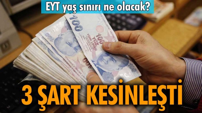 EYT yaş sınırı ne olacak? 3 şart kesinleşti! İşte ayrıntılar...