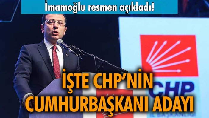 Ekrem İmamoğlu cumhurbaşkanı adayını açıkladı: CHP'nin adayı belli oldu