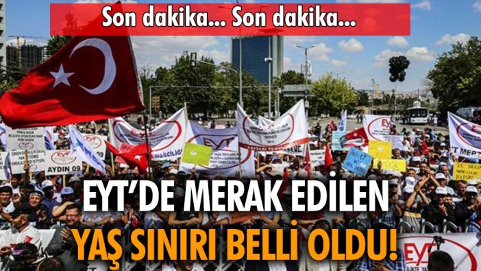 Son dakika... EYT'de yaş sınırı belli oldu!