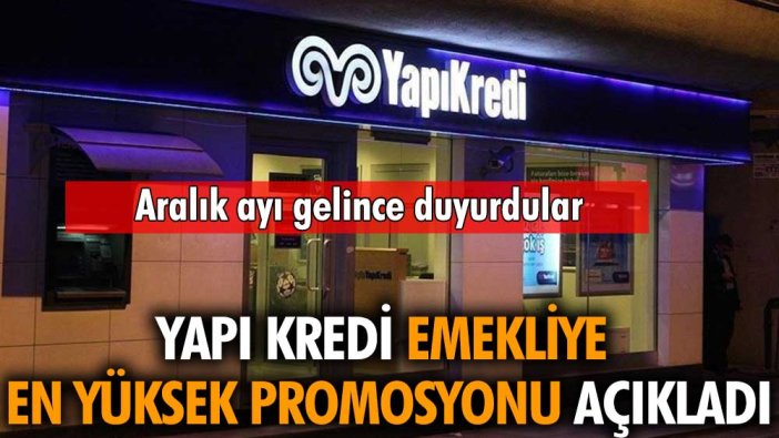 Yapı Kredi duyurdu! İşte aralık ayında emekliye verilecek yeni promosyon