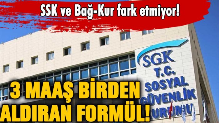 Hemen başvurmanız gerekiyor! İşte SSK ve Bağ-Kur'luya 3 maaş birden aldıracak formül