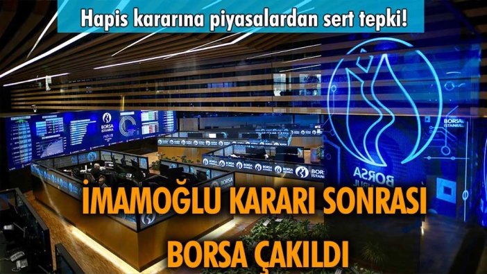 İmamoğlu kararı açıklandı borsa çakıldı: Piyasalar İmamoğlu kararını kabul etmedi!